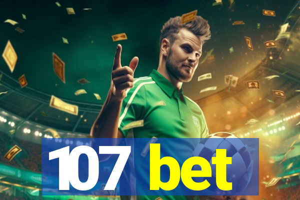 107 bet